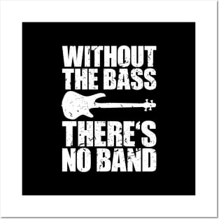 WITHOUT THE BASS THERE'S NO BAND funny bassist gift Posters and Art